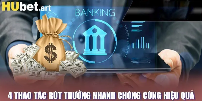 4 thao tác rút thưởng nhanh chóng cùng hiệu quả