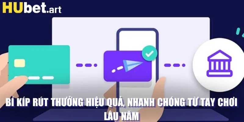 Bí kíp rút thưởng hiệu quả, nhanh chóng từ tay chơi lâu năm