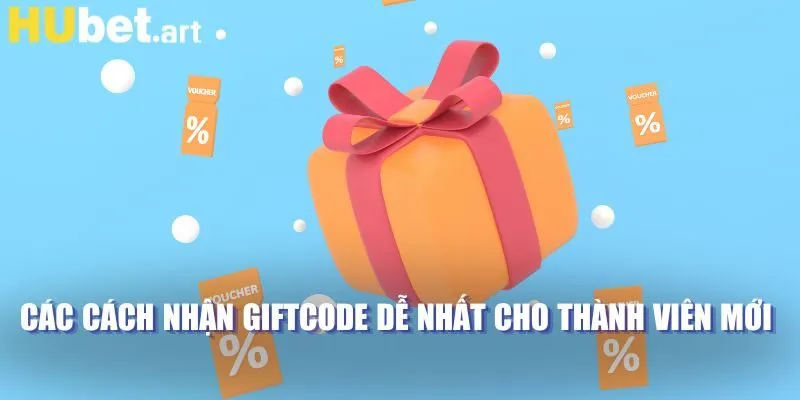 Các cách nhận giftcode dễ nhất cho thành viên mới 