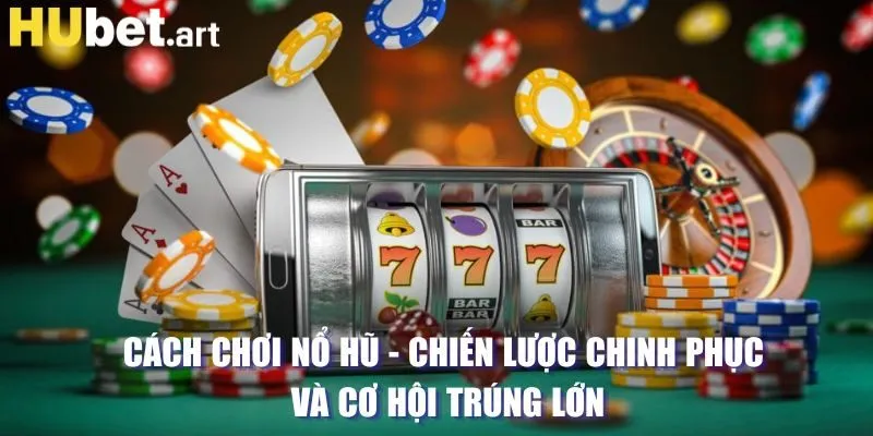 cách chơi nổ hũ