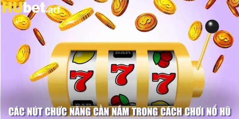 Các nút chức năng trong cách chơi nổ hũ