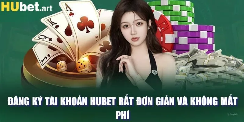 Đăng ký tài khoản Hubet rất đơn giản và không mất phí