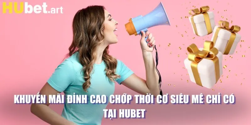 Các bước nhận khuyến mãi Hubet