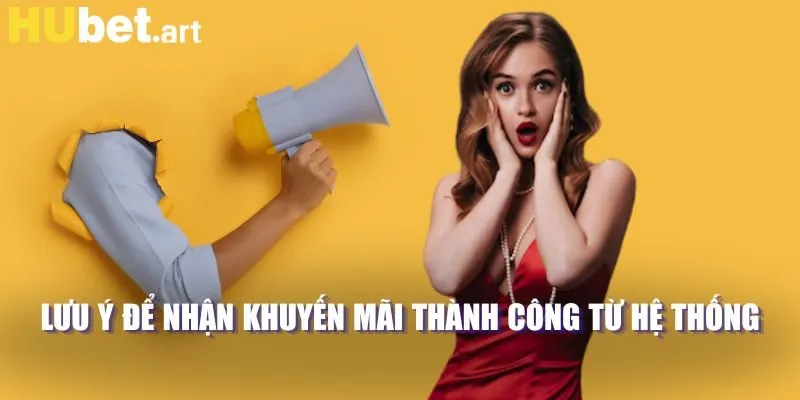 Lưu ý để nhận khuyến mãi thành công từ hệ thống