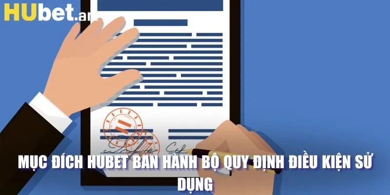 Mục đích Hubet ban hành bộ quy định điều kiện sử dụng