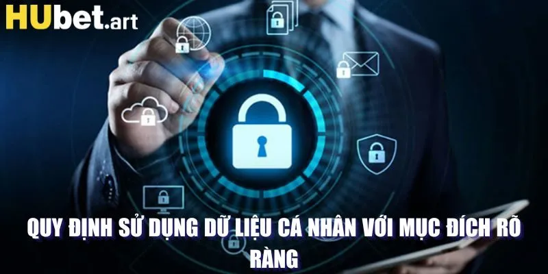 Quy định sử dụng dữ liệu cá nhân với mục đích rõ ràng