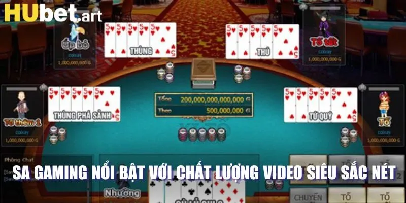 SA Gaming nổi bật với chất lượng video siêu sắc nét tại nhà cái Hubet