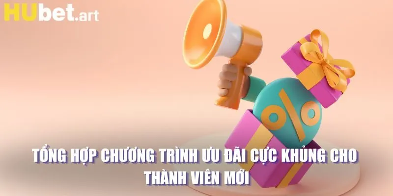 Tổng hợp chương trình ưu đãi cực khủng cho thành viên mới